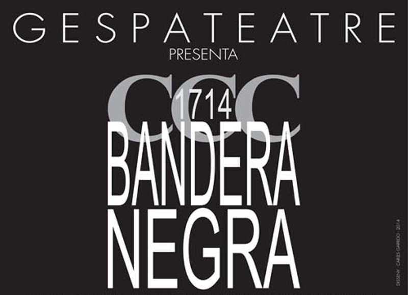 '1714, Bandera Negra', la contribució de Gespa Teatre al Tricentenari.